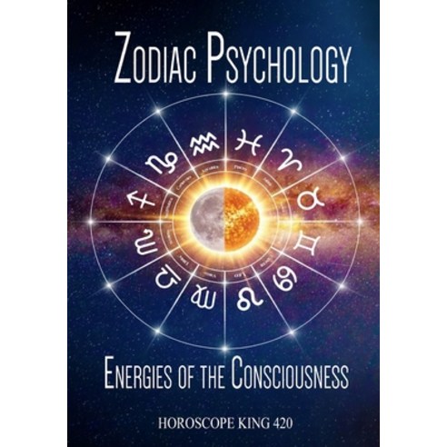 (영문도서)Zodiac Psychology and the Energies of the Consciousness Paperback, Horoscope King 420, English, 9798256051204