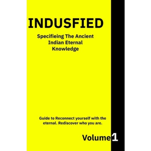 (영문도서)Indusfied: Specifieing the ancient Indian eternal knowledge Paperback, Independently Published, English, 9798274591829