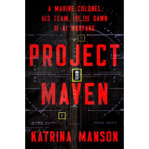 (영문도서)Project Maven: A Marine Colonel His Team and the Dawn of AI Warfare Hardcover, W. W. Norton & Company, English, 9781324123316