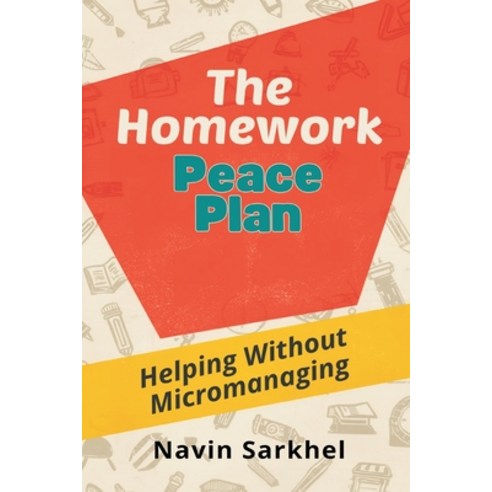 (영문도서)The Homework Peace Plan: Helping Without Micromanaging: Support learning while p... Paperback, Mindful Pages, English, 9789377789657