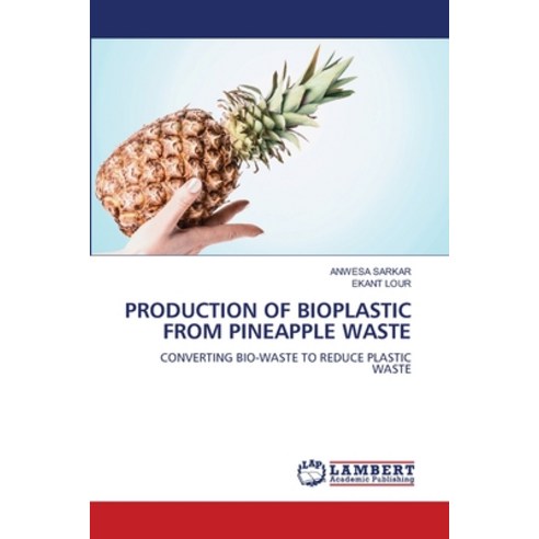 (영문도서)Production of Bioplastic from Pineapple Waste Paperback, LAP Lambert Academic Publis..., English, 9786209331619