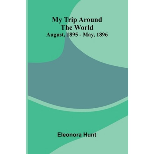 (영문도서)My Trip Around the World: August 1895-May 1896 Paperback, Alpha Edition, English, 9789374590140