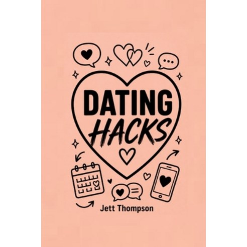 (영문도서)Dating Hacks: Dating for 30 Something Year Olds A Book for Relationships to Sto... Paperback, Journey Together Ltd, English, 9781916982581