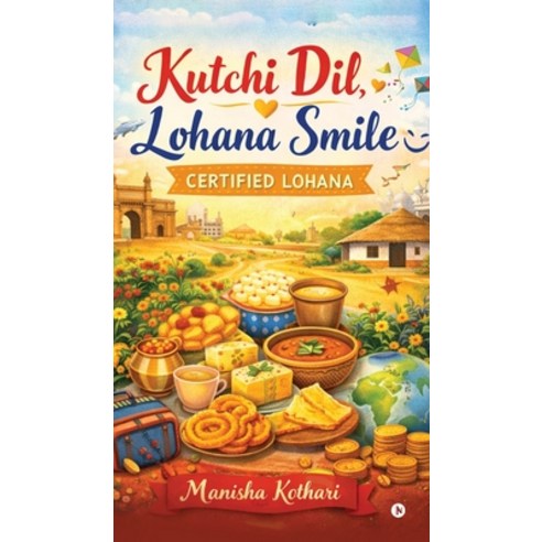 (영문도서)Kutchi Dil Lohana Smile: Certified Lohana Hardcover, Notion Press, English, 9798904512446