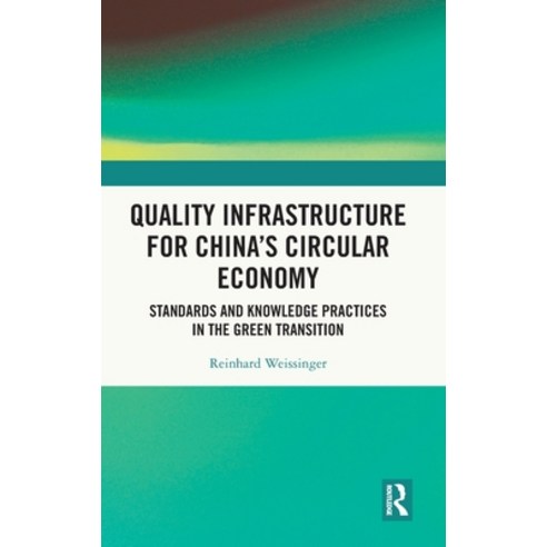 (영문도서)Quality Infrastructure for China's Circular Economy: Standards and Knowledge Pra... Hardcover, Routledge, English, 9781041305521