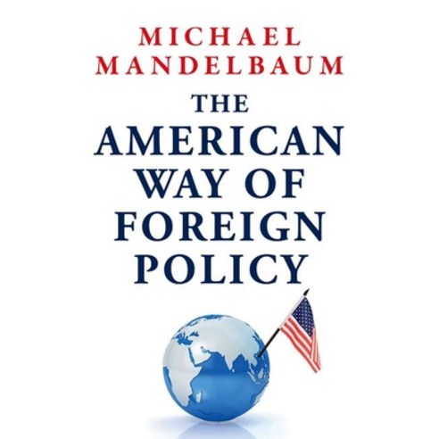 (영문도서)The American Way of Foreign Policy: Ideology Economics and Democracy Hardcover, Oxford University Press, English, 9780197840931