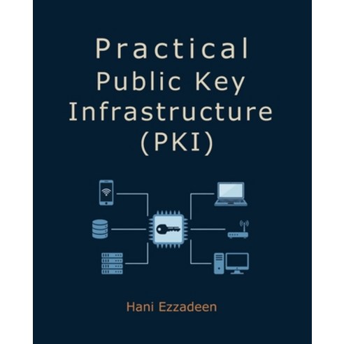 (영문도서)Practical Public Key Infrastructure (PKI) Paperback, Use My Own Imprint, English, 9781067565602