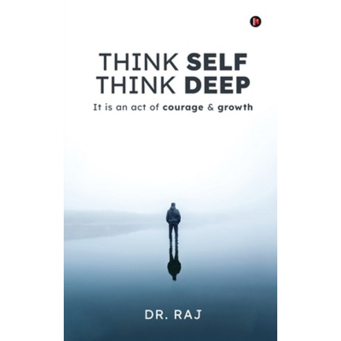 (영문도서)Think Self Think Deep: It is an act of courage and growth Paperback, Notion Press, English, 9798901369555