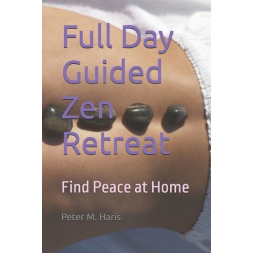 (영문도서)Full Day Guided Zen Retreat: Find Peace at Home Paperback, Independently Published, English, 9798271705717