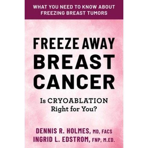 (영문도서)Freeze Away Breast Cancer: Is Cryoablation Right for You? Paperback, Square One Publishers, English, 9780757005428