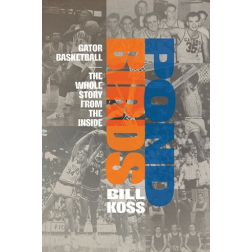 (영문도서)Pond Birds: Gator Basketball--The Whole Story from the Inside Paperback, University Press of Florida, English, 9780813081564