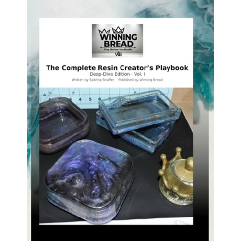 (영문도서)The Complete Resin Creator's Playbook: From First Pour to Profitable Business Paperback, Independently Published, English, 9798198693579