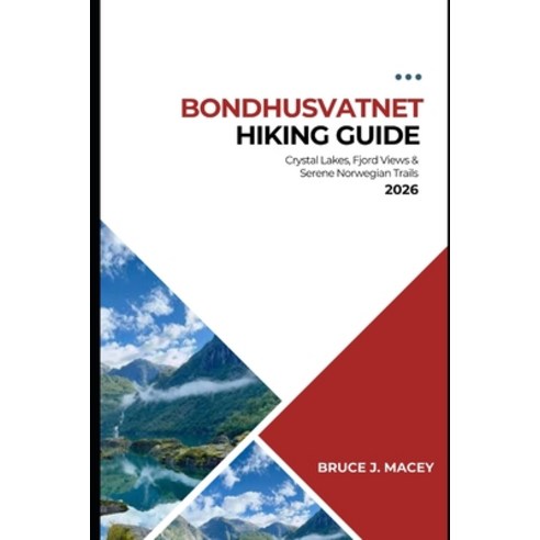(영문도서)Bondhusvatnet Hiking Guide 2026: Crystal Lakes Fjord Views & Serene Norwegian T... Paperback, Independently Published, English, 9798276466927
