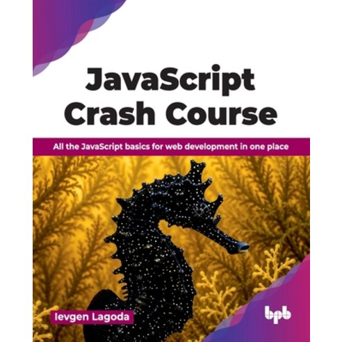 (영문도서)JavaScript Crash Course: All the JavaScript basics for web development in one pl... Paperback, Bpb Publications, English, 9789378546907