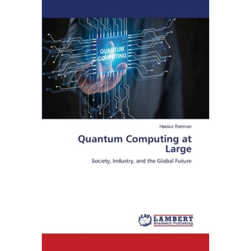 (영문도서)Quantum Computing at Large Paperback, LAP Lambert Academic Publis..., English, 9786209911507