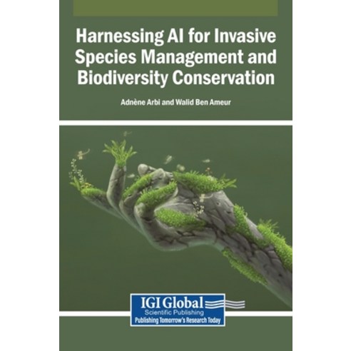 (영문도서)Harnessing AI for Invasive Species Management and Biodiversity Conservation Hardcover, Igi Global Scientific Publi..., English, 9798337346168