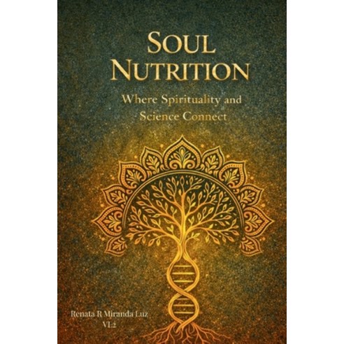 (영문도서)Soul Nutrition: Where the spirituality and sciense connect Paperback, Independently Published, English, 9798242840553