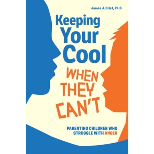 (영문도서)Keeping Your Cool When They Can't: Parenting Children Who Struggle with Anger Paperback, Free Spirit Publishing, English, 9798330905102