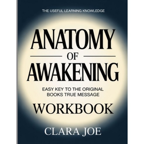 (영문도서)The Anatomy of Awakening: Easy Key to the Original Book's True Message Paperback, Independently Published, English, 9798257802805
