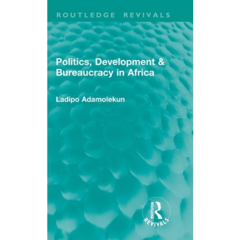 (영문도서)Politics Development & Bureaucracy in Africa Hardcover, Routledge, English, 9781041324836