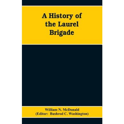 (영문도서)A History of the Laurel Brigade: Originally the Ashby Cavalry of the Army of Nor... Paperback, Alpha Edition, English, 9789353608545
