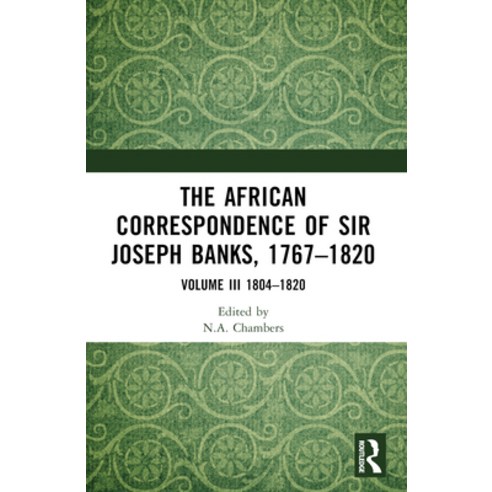 (영문도서)The African Correspondence of Sir Joseph Banks 1767-1820: Volume III 1804-1820 Paperback, Routledge, English, 9781032530376