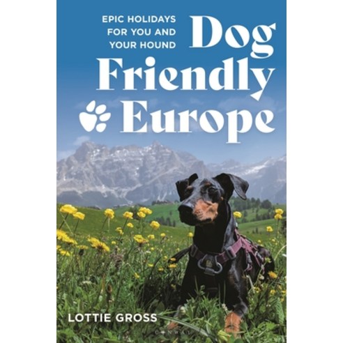 (영문도서)Dog-Friendly Europe: Epic Holidays for You and Your Hound Paperback, Conway Maritime Press, English, 9781844867042