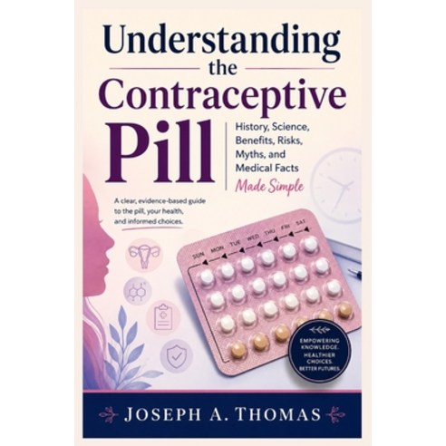 (영문도서)Understanding the Contraceptive Pill: History Science Benefits Risks Myths ... Paperback, Independently Published, English, 9798196118296