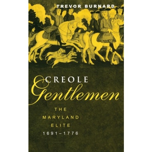 (영문도서)Creole Gentlemen: The Maryland Elite 1691-1776 Hardcover, Routledge, English, 9780415931731