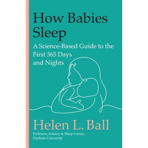 (영문도서) How Babies Sleep: A Science-Based Guide to the First 365 Days and Nights Hardcover, Hachette Go, English, 9780306834639
