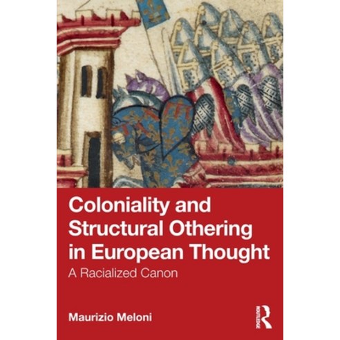 (영문도서)Coloniality and Structural Othering in European Thought: A Racialized Canon Paperback, Routledge, English, 9781041008675