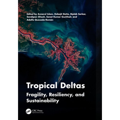 (영문도서)Tropical Deltas: Fragility Resiliency and Sustainability Hardcover, CRC Press, English, 9781032899770
