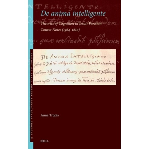 (영문도서)de Anima Intelligente: Theories of Cognition in Jesuit Parisian Course Notes (15... Hardcover, Brill, English, 9789004757424