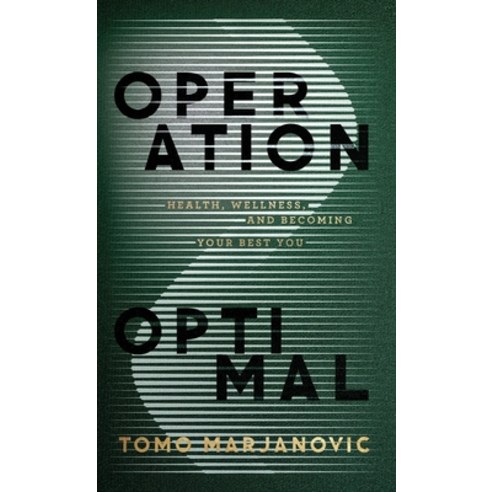 (영문도서)Operation Optimal: Health Wellness & Becoming Your Best You Hardcover, Choice Press, English, 9781969585043