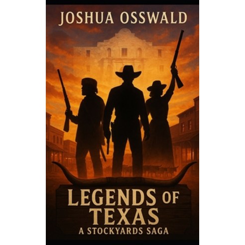 (영문도서)Legends of Texas: A Stockyards Saga Paperback, Independently Published, English, 9798268195569