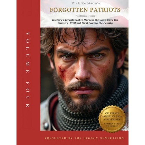 (영문도서)Forgotten Patriots: VOLUME FOUR: History's Irreplaceable Heroes: We Can't Save O... Paperback, Independently Published, English, 9798197703149