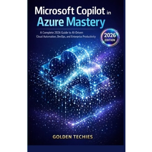 (영문도서)Microsoft Copilot in Azure Mastery: A Complete 2026 Guide to Ai-Driven Cloud Aut... Paperback, Independently Published, English, 9798242758346