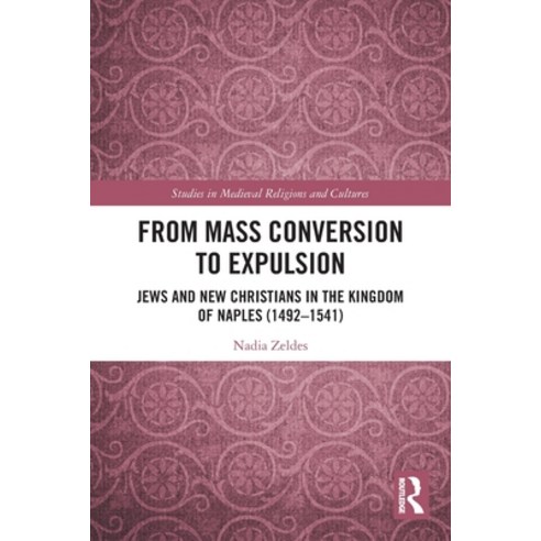 (영문도서)From Mass Conversion to Expulsion: Jews and New Christians in the Kingdom of Nap... Paperback, Routledge, English, 9780367536718