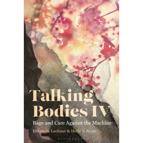 (영문도서)Talking Bodies IV: Rage and Care Against the Machine Hardcover, Bloomsbury Academic, English, 9781350551473