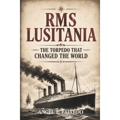 (영문도서)RMS Lusitania: The Torpedo That Changed the World Paperback, Independently Published, English, 9798198374584