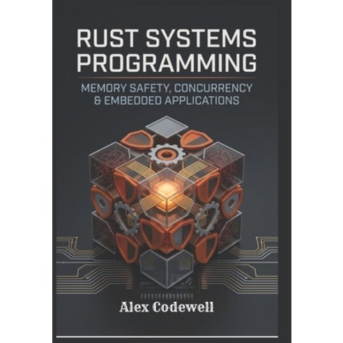 (영문도서)Rust Systems Programming: Memory Safety Concurrency & Embedded Applications Paperback, Independently Published, English, 9798197672407