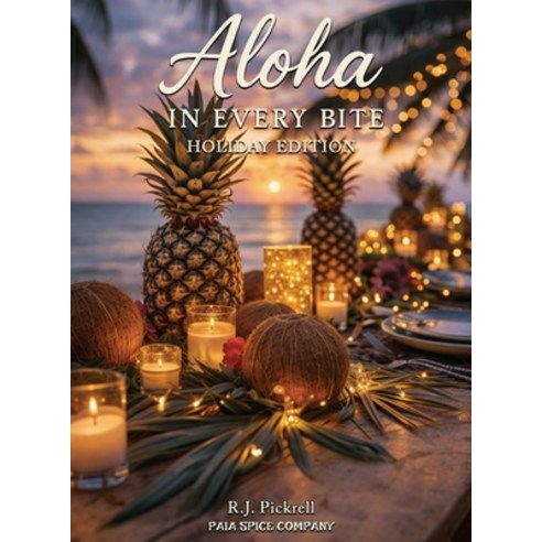(영문도서)Aloha in Every Bite: Holiday Edition Hardcover, Wordsmiths Ink, English, 9781970960020
