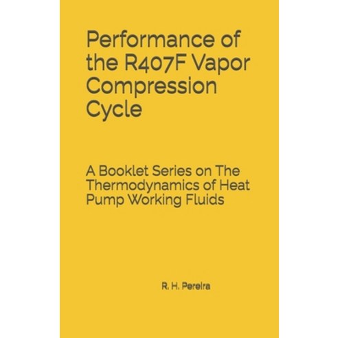(영문도서)Performance of the R407F Vapor Compression Cycle: Issue of A Booklet Series on T... Paperback, Independently Published, English, 9798183974133