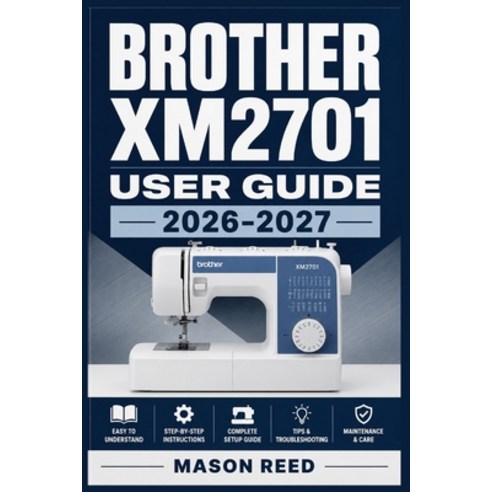 (영문도서)Brother Xm2701 User Guide 2026-2027: A Structured Learning Path for Clear Unders... Paperback, Independently Published, English, 9798198806672