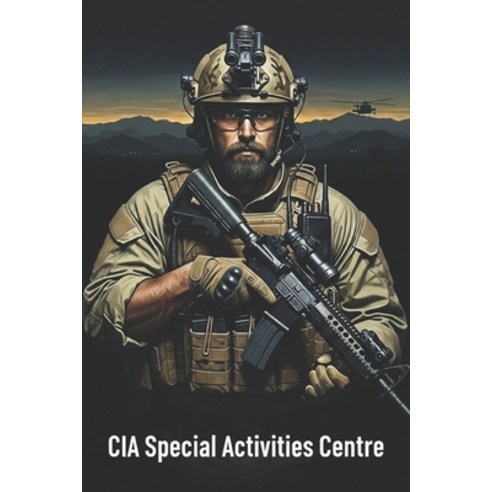 (영문도서)CIA Special Activities Centre: Inside the CIA's Most Classified Special Operatio... Paperback, Independently Published, English, 9798243621502