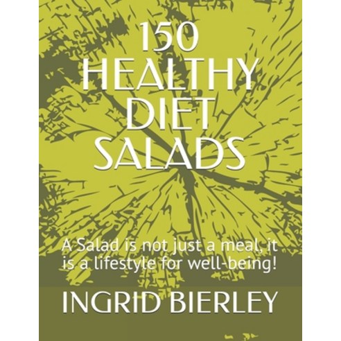 (영문도서)150 Healthy Diet Salads: A Salad is not just a meal it is a lifestyle for well-... Paperback, Independently Published, English, 9798298887793