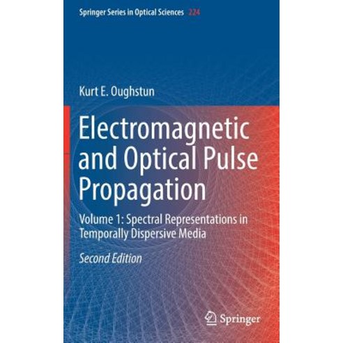 (영문도서)Electromagnetic and Optical Pulse Propagation: Volume 1: Spectral Representation... Hardcover, Springer, English, 9783030208349