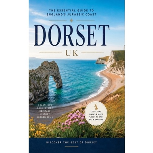 (영문도서)Dorset - the Essential Guide to the Jurassic Coast Hardcover, Csfotoimages, English, 9798240917899
