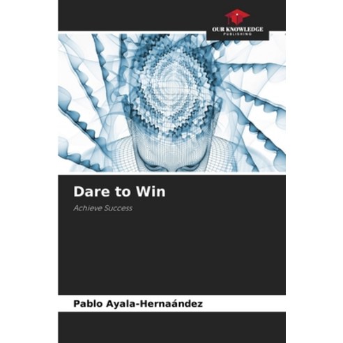 (영문도서)Dare to Win Paperback, Our Knowledge Publishing, English, 9786630034110