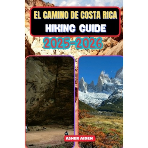 (영문도서)El Camino de Costa Rica Hiking Guide 2025-2026 Paperback, Independently Published, English, 9798273573239